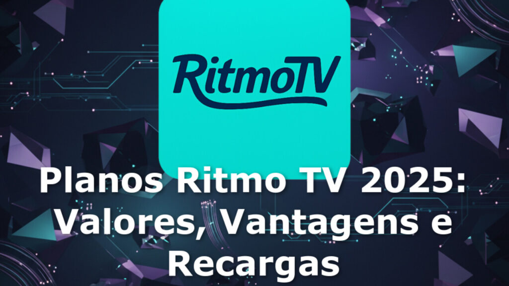 Planos Ritmo TV 2025: Valores, Vantagens e Recargas