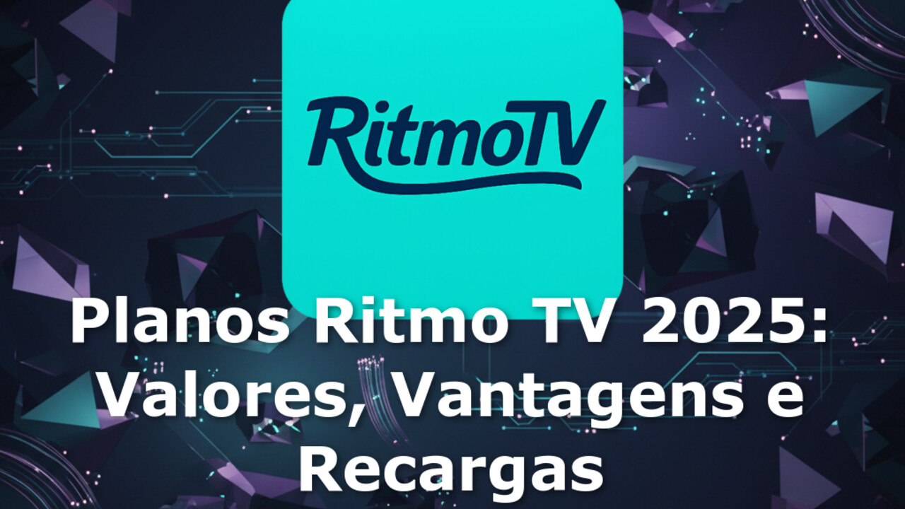 Planos Ritmo TV 2025: Valores, Vantagens e Recargas
