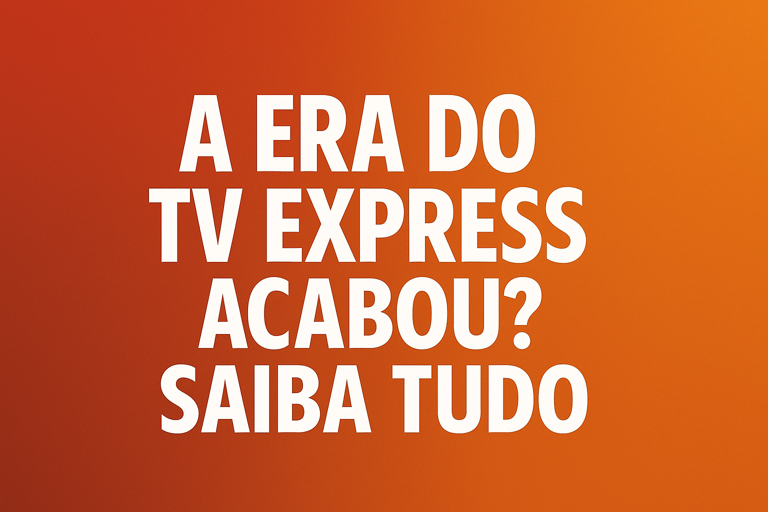 Tv Express acabou